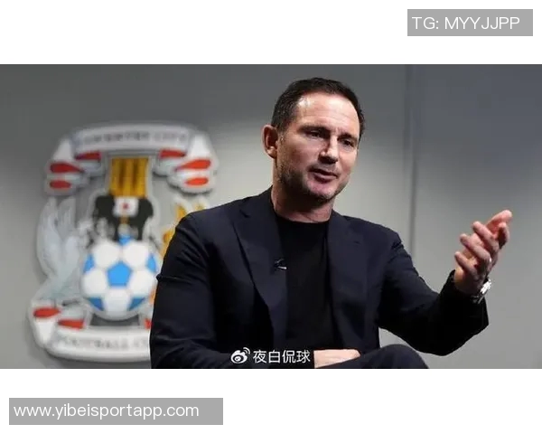 兰帕德谈教练生涯：用行动证明质疑者的错误是我最大的动力